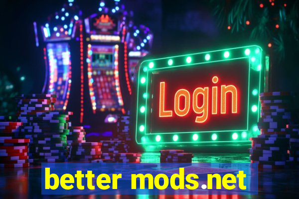 better mods.net